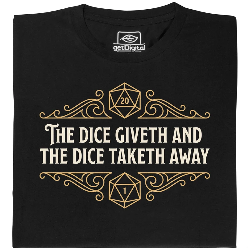 The Dice Giveth