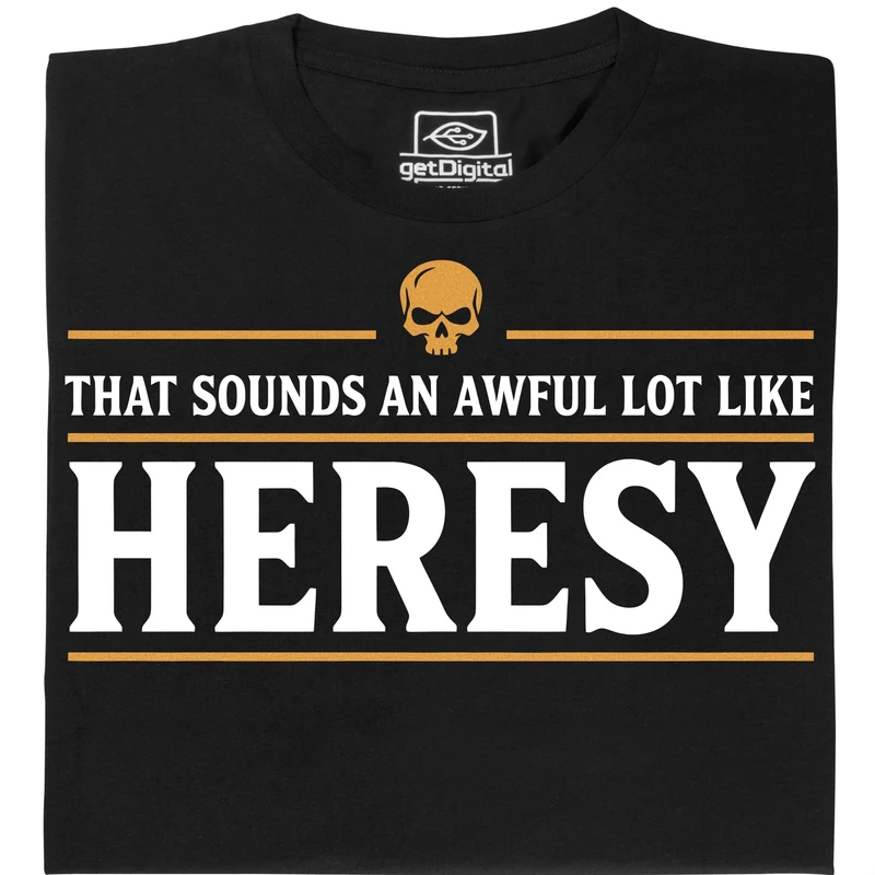 Sounds An Awful Lot Like Heresy