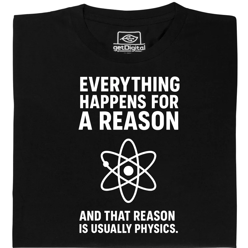 Physics is the reason