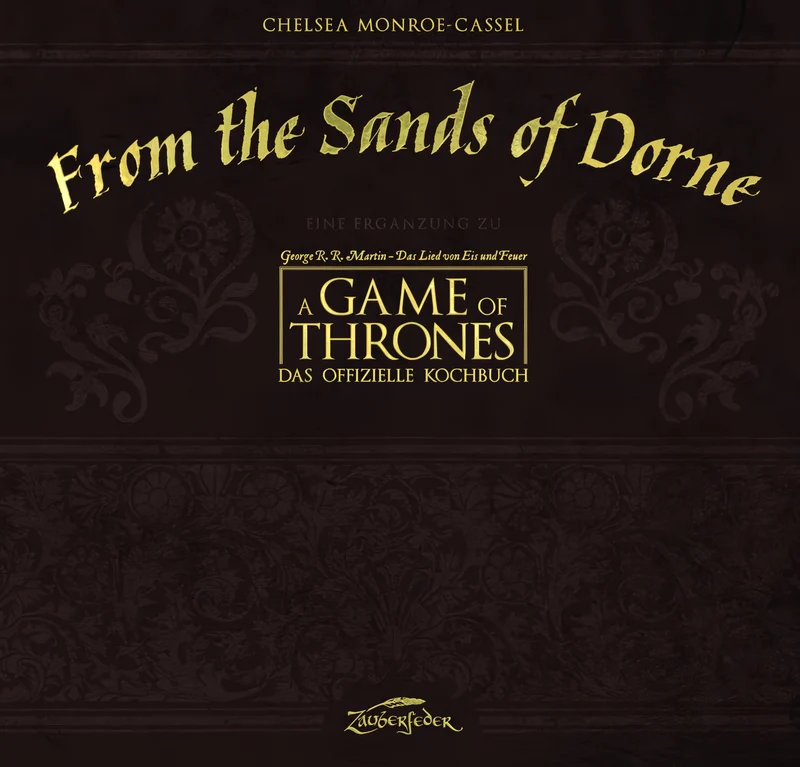 From the Sands of Dorne: Kochbuch zu Game of Thrones