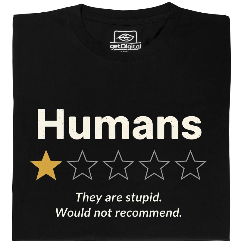 Humans are stupid