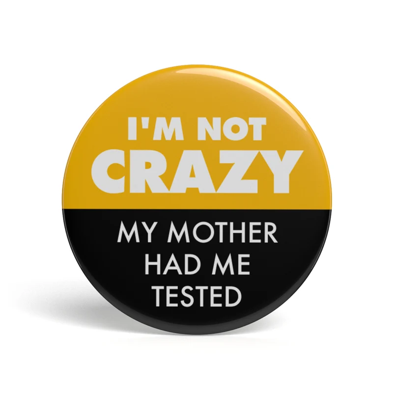 Geek Button My Mother Had Me Tested
