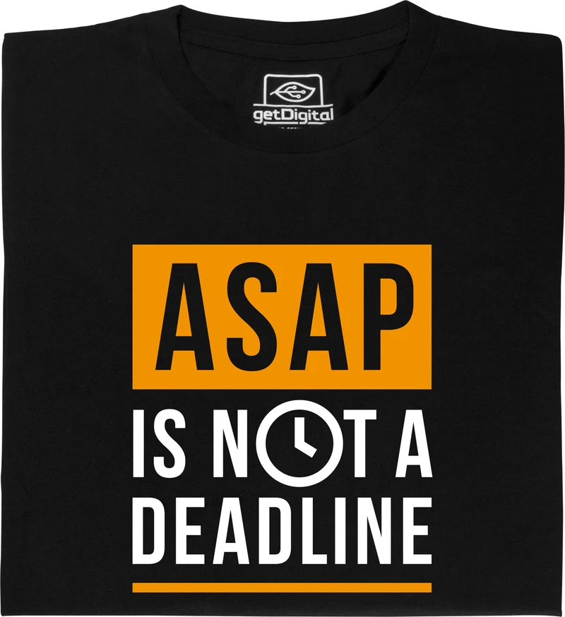 ASAP is not a Deadline