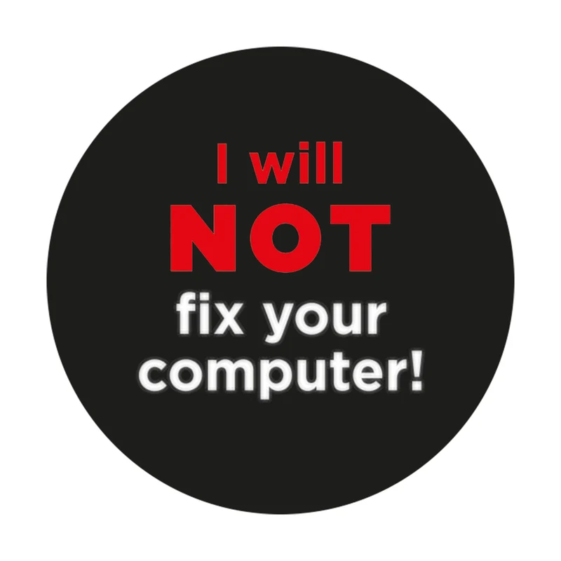 Geek Aufkleber I Will Not Fix Your Computer