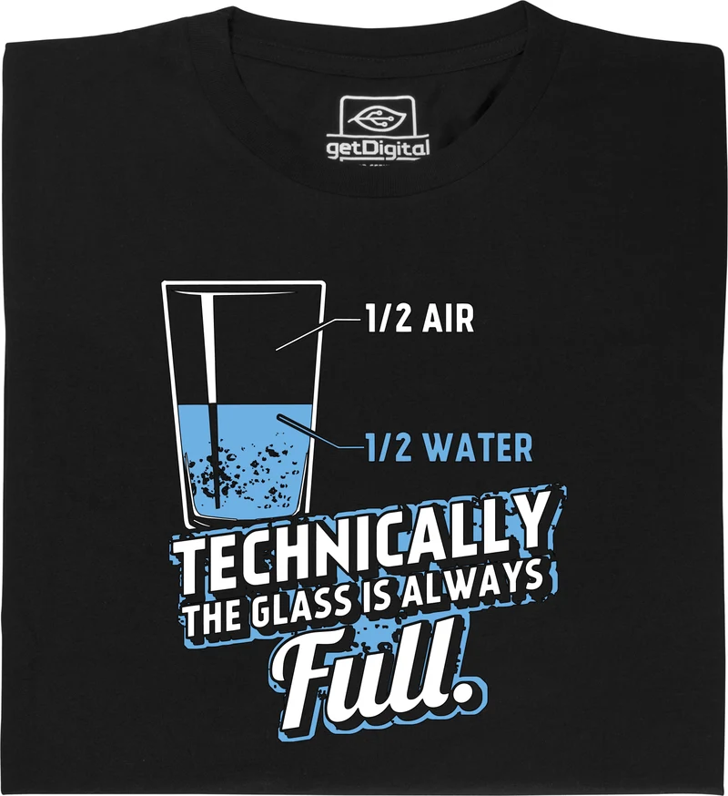 Technically the glass is always full